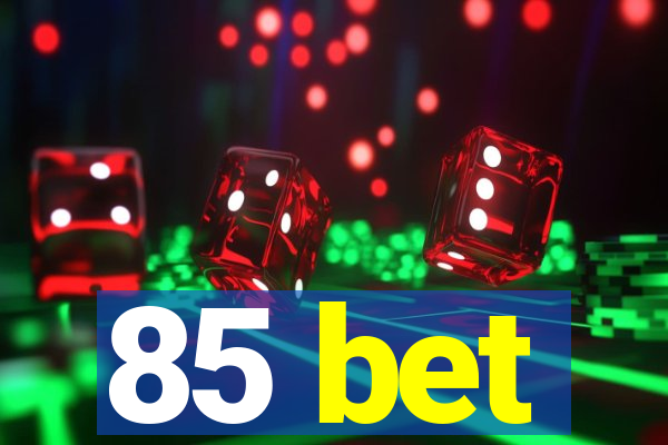 85 bet